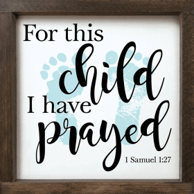 For This Child I Have Prayed Framed Wood Sign - CUSTOM COLOR (Color: Baby Blue)
