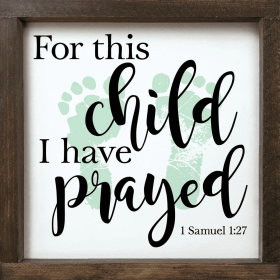 For This Child I Have Prayed Framed Wood Sign - CUSTOM COLOR (Color: Baby Green)