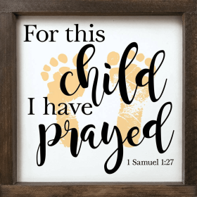 For This Child I Have Prayed Framed Wood Sign - CUSTOM COLOR (Color: Baby Tangerine)