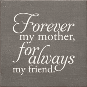 Forever My Mother Wood Sign (Color: Old Anchor Gray)