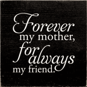 Forever My Mother Wood Sign (Color: Old Black)