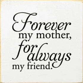 Forever My Mother Wood Sign (Color: Old Cottage White)