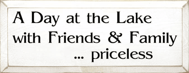 A Day at the Lake Priceless Wood Sign (Color: Old Cottage White, size: 7" x 18")