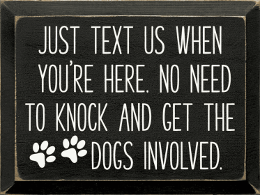 Just text us when you're here. No need to knock... (Color: Old Black)