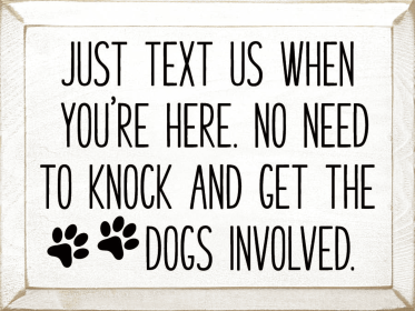 Just text us when you're here. No need to knock... (Color: Old Cottage White)