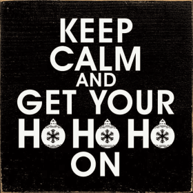 Keep calm and get your ho ho ho on (Color: Old Black)