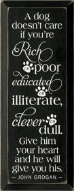 A Dog Doesn't Care Rich Poor Wood Sign (Color: Old Black)
