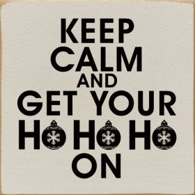 Keep calm and get your ho ho ho on (Color: Old Ivory)