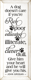 A Dog Doesn't Care Rich Poor Wood Sign (Color: Old Cottage White)