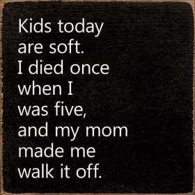 Kids Today Are Soft. I Died Once When I Was Five.. (Color: Old Black)