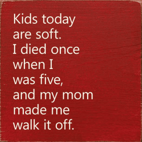Kids Today Are Soft. I Died Once When I Was Five.. (Color: Old Red)