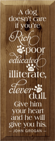 A Dog Doesn't Care Rich Poor Wood Sign (Color: Walnut Stain)