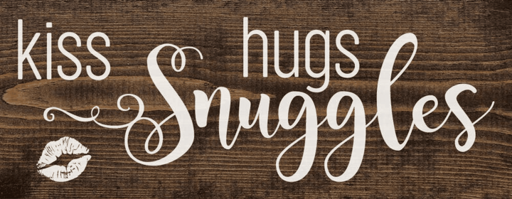 Kiss Hugs Snuggles Wood Sign (Color: Dark Walnut with White)