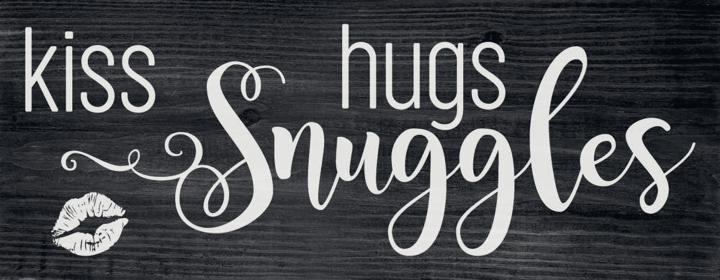 Kiss Hugs Snuggles Wood Sign (Color: Ebony with White)