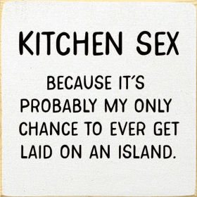 Kitchen Sex - Because it's probably my only chance... (Color: Old Cottage White)