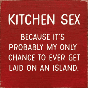 Kitchen Sex - Because it's probably my only chance... (Color: Old Red)