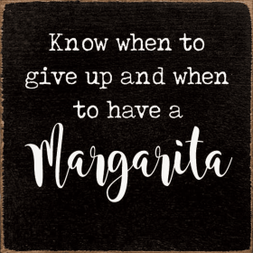 Know When To Give Up And When To Have A - Custom (Color: Black)