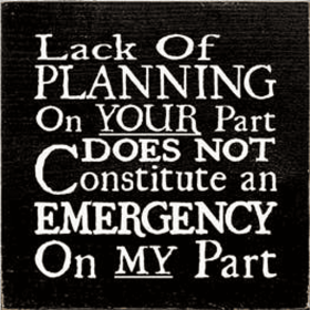 Lack of Plannin on Your Part Wood Sign (Color: Old Black)
