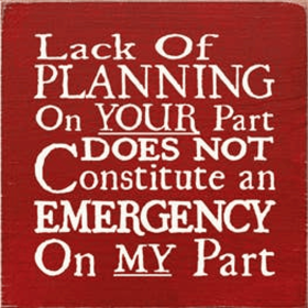 Lack of Plannin on Your Part Wood Sign (Color: Old Red)