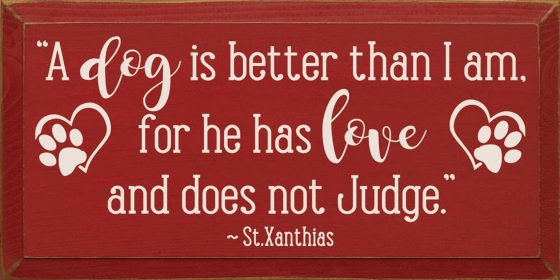 A Dog Is Better Than I Am Wood Sign (Color: Old Red)