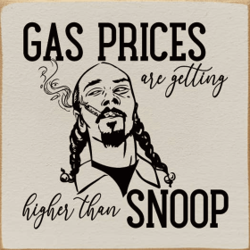 Gas Prices Are Getting Higher Than Snoop (Color: Ivory)