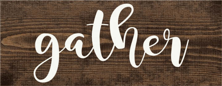 Gather Farmhouse Sign (Color: Dark Walnut and White)