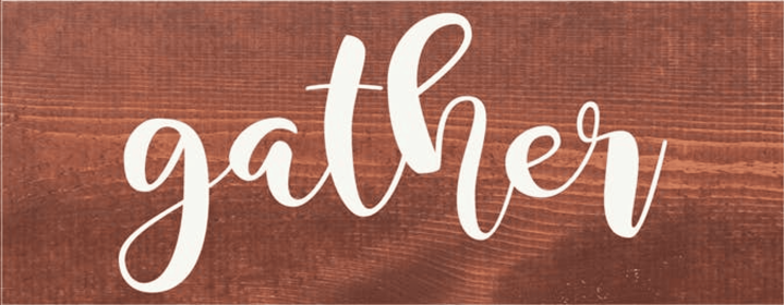 Gather Farmhouse Sign (Color: Warm Chestnut and White)