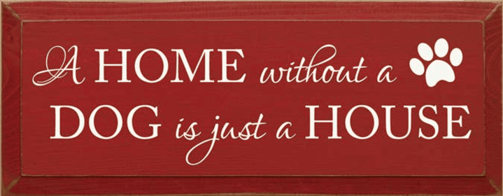 A Home without a Dog Wood Sign (Color: Old Red)
