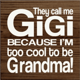 GiGi too Cool to be Grandma Wood Sign (Color: Walnut Stain)