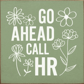 Go Ahead Call HR (Color: Old Sage)