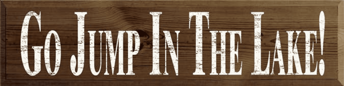 Go Jump in the Lake Large Wood Sign (Color: Walnut Stain, size: 9'' x 36")