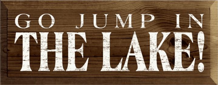 Go Jump in the Lake Wood Sign (Color: Walnut Stain, size: 7" x 18")