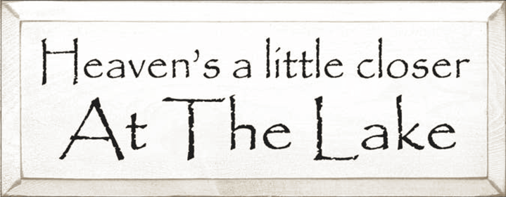 Heavens a Little Closer at the Lake Wood Sign (Color: Old Cottage White, size: 7" x 18")