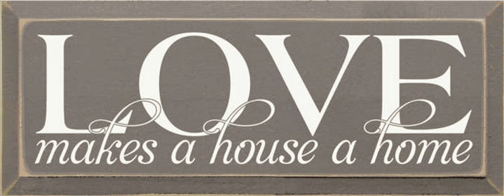 Love Makes a Home Wood Sign (Color: Old Anchor Gray, size: 7'' x 18")