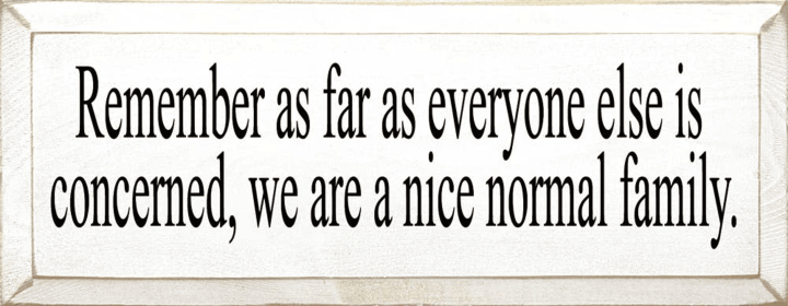 Remember As Far As Everyone Else Is Concerned... (Color: Cottage White)