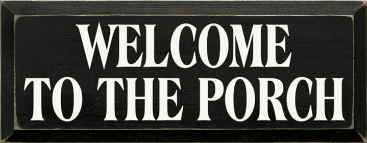 Welcome to the Porch Wood Sign (Color: Old Black, size: 7'' x 18")