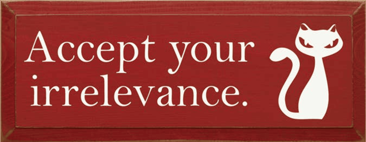 Accept Your Irrelevance Cat Wood Sign (Color: Old Red)