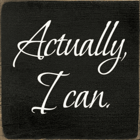 Actually I Can Wood Sign (Color: Old Black)