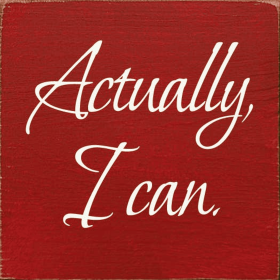 Actually I Can Wood Sign (Color: Old Red)