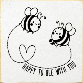 Happy to bee with you (Bees) (Color: Cottage White)