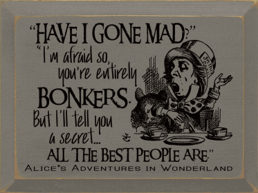 "Have I Gone Mad" "I'm Afraid So..." (Color: Old Anchor Gray)