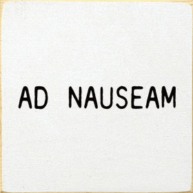 Ad Nauseam (Color: Old Cottage White)