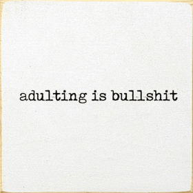 Adulting Is Bullshit (Color: Cottage White)