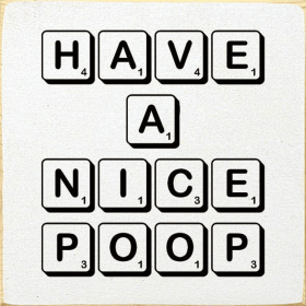 Have A Nice Poop (Color: Cottage White)