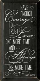 Have enough courage to trust love one more time... (Color: Old Black)