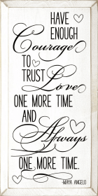 Have enough courage to trust love one more time... (Color: Old Cottage White)