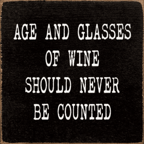 Age And Glasses Of Wine Should Never Be Counted (Color: Black)