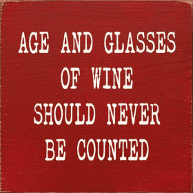 Age And Glasses Of Wine Should Never Be Counted (Color: Red)