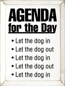 Agenda for the Day Dog in-out Wood Sign (Color: Old Cottage White)