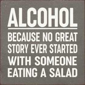 Alcohol - Because no great story ever started with... (Color: Old Anchor Gray)